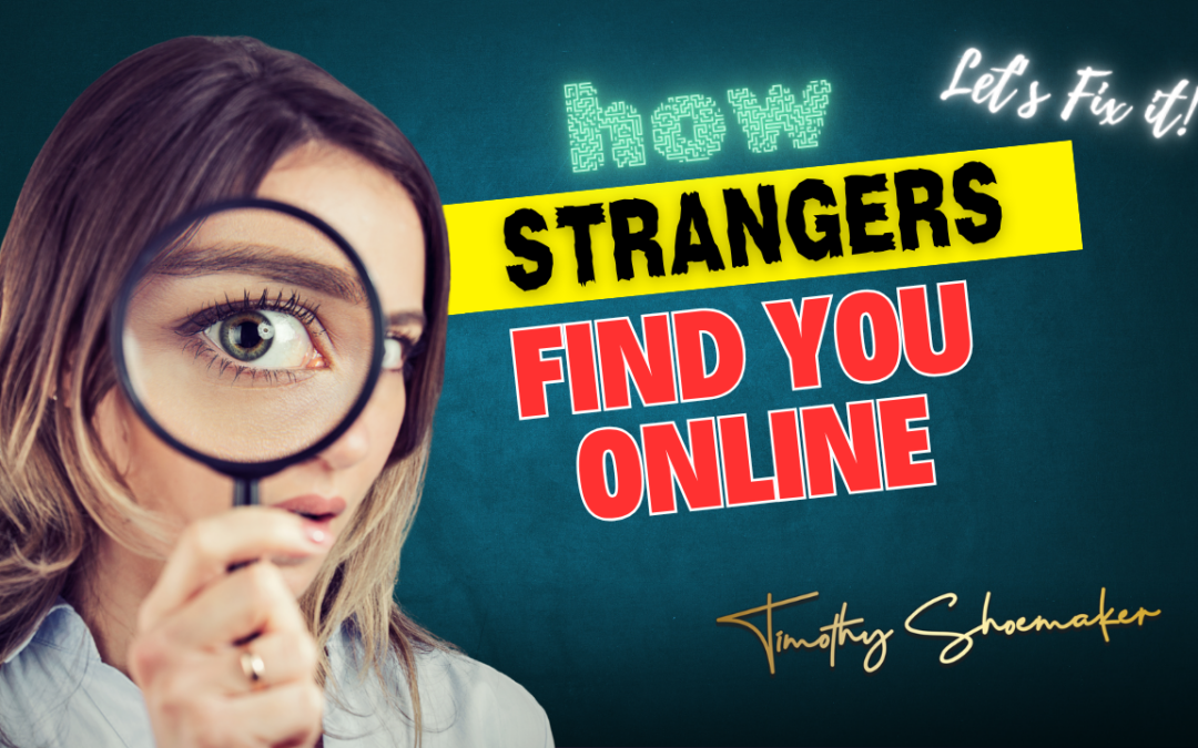 How Strangers Find You Online